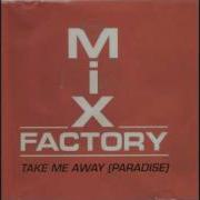 Mix Factory Take Me Away Paradise XTC Come Hard Mix