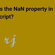 What Is The NaN Property In JavaScript
