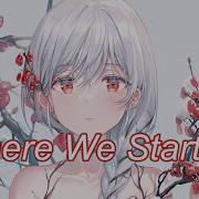 Nightcore Where We Started Lyrics