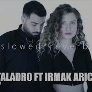 Taladro Ft Irmak Arıcı Mahşer Slowed Reverb