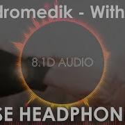 Andromedik With Me 8 1D AUDIO 8D