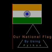 How To Create Indian Flag Using Python Hindi Python Tutorial Happy Republic Day