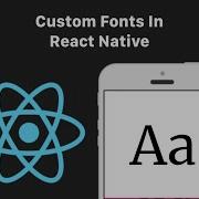 How To Add Custom Fonts In React Native
