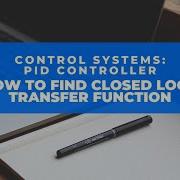 How To Find CLosed Loop Transfer Function With PID Controller
