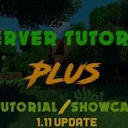 Server Tutorial Plus 1 11 Update Tutorial Showcase Basics