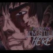 Berserk I M Still Here