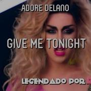 Adore Delano Give Me Tonight Legendado PT BR