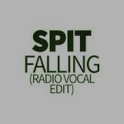 Spit Falling Radio Vocal Edit