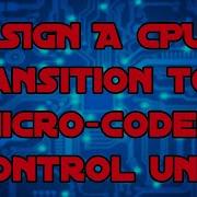 Design A CPU 2 Transition To Micro Coded Control Unit