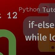 Python Tutorial For Beginners Part 12 If Else And Elif In While Loop