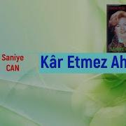 Saniye Can Kâr Etmez Ahım