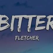 FLETCHER Bitter Lyrics With Kito