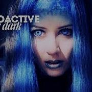 Illyria Radioactive In The Dark