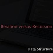 Iteration Versus Recursion
