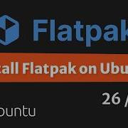How To Install Flatpak On Ubuntu Step By Step