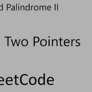 LeetCode 680 Valid Palindrome II Two Pointers Java
