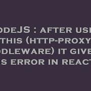NodeJS After Using This Http Proxy Middleware It Give Me This Error In Reactjs