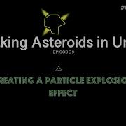 Making A Explosion Particle System How To Create Asteroids In Unity Part 9