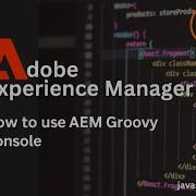 Консоль AEM Groovy Как и когда ее использовать