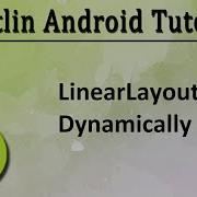 2 Kotlin Android Tutorial Linearlayout Dynamically