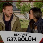 Beni Affet 537 Bölüm