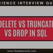 Delete Vs Truncate Vs Drop In SQL Part 17 Data Science Interview Questions The Data Monk