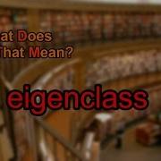 What Does Eigenclass Mean