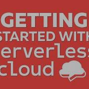 Getting Started With Serverless Cloud