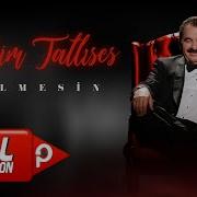İbrahim Tatlıses Gelmesin Official Video
