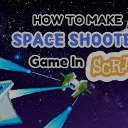 Scratch 3 0 Tutorial How To Make A Classic Space Shooter Game In Scratch