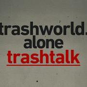 TRASHTALK Misanthrop Alone