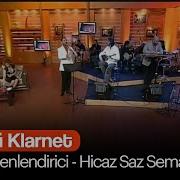 Hüsnü Şenlendirici Hicaz Saz Semaisi Hüsn ü Klarnet