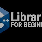 C Libraries For Beginners
