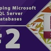 Developing Microsoft SQL Server Databases Part 2 By Millionlights