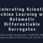 Accelerating Scientific Machine Learning With Automatic Differentiable Surrogates Ludovico Bessi