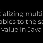 Java Initializing Multiple Variables To The Same Value In Java 5solution