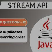 Remove Duplicates While Preserving Order Stream API Interview Question 12 Java 8 Stream API