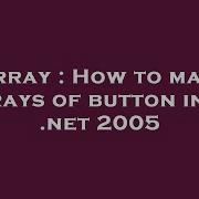 Array How To Make Arrays Of Button In Vb Net 2005