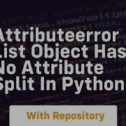 AttributeError List Object Has No Attribute Split In Python