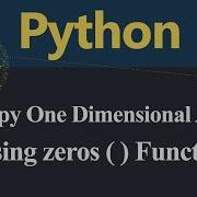 Numpy One Dimensional Array Using Zeros Function In Python Hindi