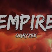 Ogryzek EMPIRE Slowed