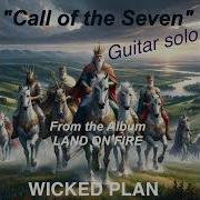 WICKED PLAN Call Of The Seven Guitar Solo