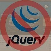 Why You Don T Need JQuery Anymore