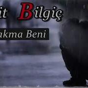 Halit Bilgiç Bırakma Beni Bırakmam Seni