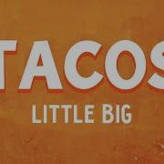 LITTLE BIG TACOS Lyrics