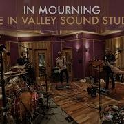 In Mourning Live In Valley Sound Studio