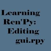 Ren Py 7 0 Learning Ren Py Editing Gui Rpy