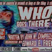 Who Goes There By John W Campbell JR A Performance Reading By Edward E French