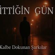 Gittiğin Gün Kalbe Dokunan Şarkılar