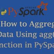 How To Aggregate Data Using Agg Function In PySpark PySpark Tutorial Pysparktutorial